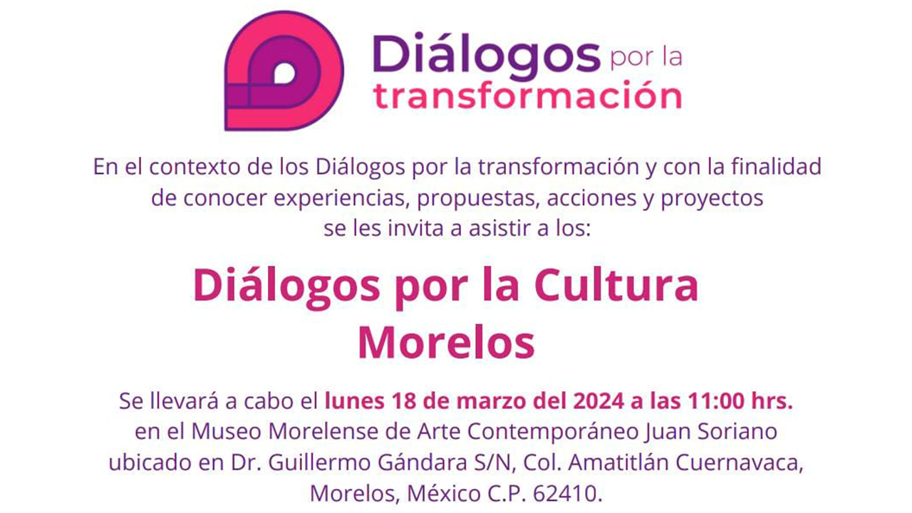 CLAUDIA SHEINBAUM Y LA UAEM CONVOCAN A LOS “DIÁLOGOS POR LA TRANSFORMACIÓN: CULTURA” EN MORELOS