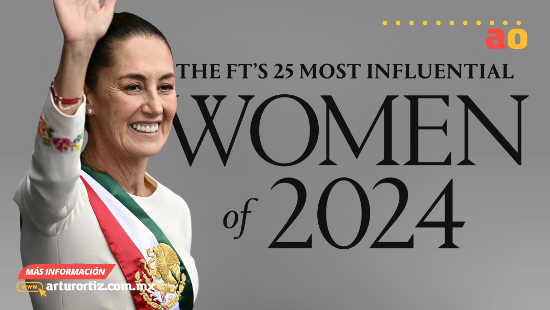 CLAUDIA SHEINBAUM ENTRE LAS 25 MUJERES MÁS INFLUYENTES DEL MUNDO SEGÚN FINANCIAL TIMES