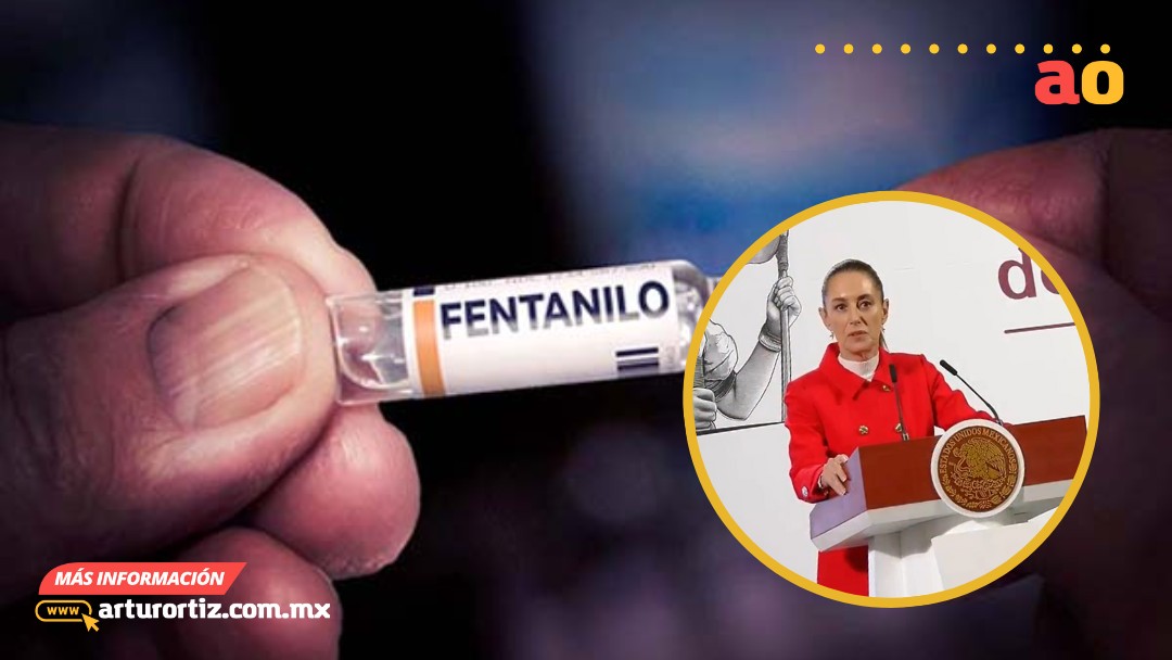 GOBIERNO DE SHEINBAUM LANZA CAMPAÑA INFORMATIVA CONTRA EL FENTANILO